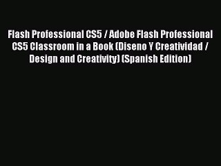 Download Flash Professional CS5 / Adobe Flash Professional CS5 Classroom in a Book (Diseno