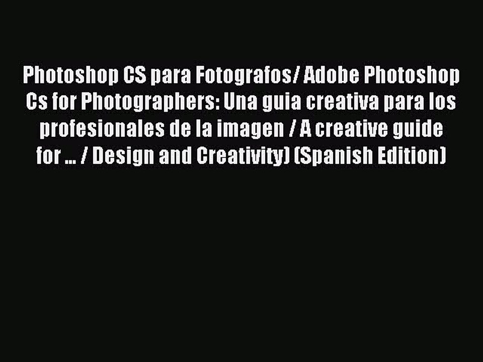 Read Photoshop CS para Fotografos/ Adobe Photoshop Cs for Photographers: Una guia creativa