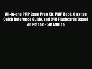 Read All-in-one PMP Exam Prep Kit: PMP Book 8 pages Quick Reference Guide and 340 Flashcards