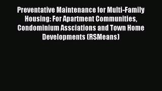 Read Preventative Maintenance for Multi-Family Housing: For Apartment Communities Condominium