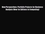 Read New Perspectives: Portfolio Projects for Business Analysis (New 1st Editions in Computing)