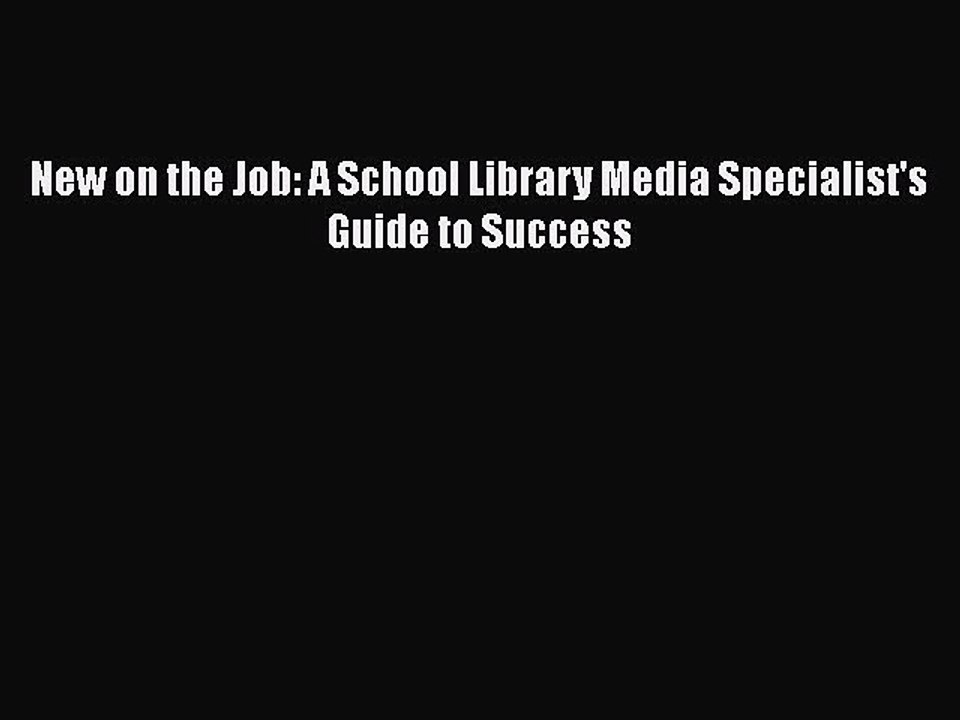 PDF New on the Job: A School Library Media Spec...