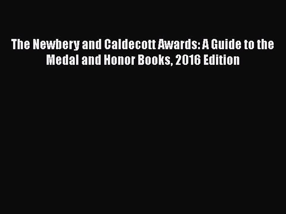 Download The Newbery and Caldecott Awards: A Guide to the Medal and Honor Books 2016 Edition