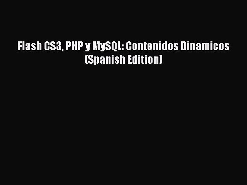 Download Flash CS3 PHP y MySQL: Contenidos Dinamicos (Spanish Edition) Ebook Online
