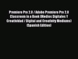 Read Premiere Pro 2.0 / Adobe Premiere Pro 2.0 Classroom in a Book (Medios Digitales Y Creatividad