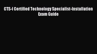 Read CTS-I Certified Technology Specialist-Installation Exam Guide Ebook Free