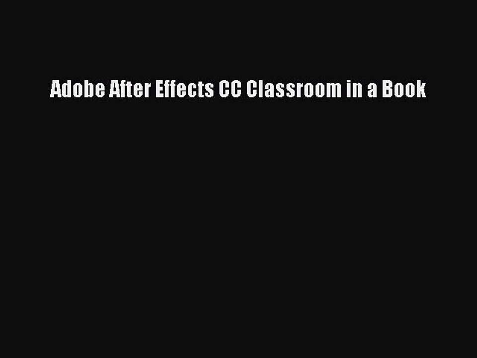 Read Adobe After Effects CC Classroom in a Book Ebook Free