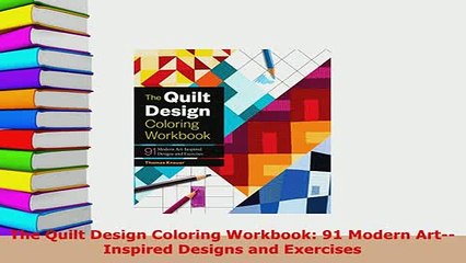 PDF  The Quilt Design Coloring Workbook 91 Modern ArtInspired Designs and Exercises  EBook