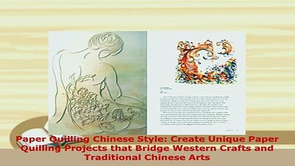 PDF  Paper Quilling Chinese Style Create Unique Paper Quilling Projects that Bridge Western  Read Online