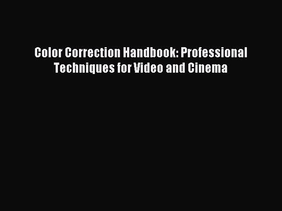 Read Color Correction Handbook: Professional Techniques for Video and Cinema Ebook Free