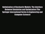 Read Optimization of Stochastic Models: The Interface Between Simulation and Optimization (The
