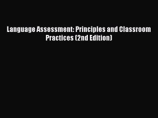 PDF Language Assessment: Principles and Classroom Practices (2nd Edition) Free Books
