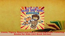 PDF  Lions Tigers Bears and More Coloring Book Coloring Books for Kids Art Book Series Download Full Ebook
