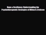Read ‪Hope & Resiliency: Understanding the Psychotherapeutic Strategies of Milton H. Erickson‬