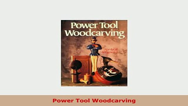 Download Power Tool Woodcarving Read Full Ebook