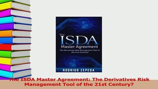 Read  The ISDA Master Agreement The Derivatives Risk Management Tool of the 21st Century PDF Online