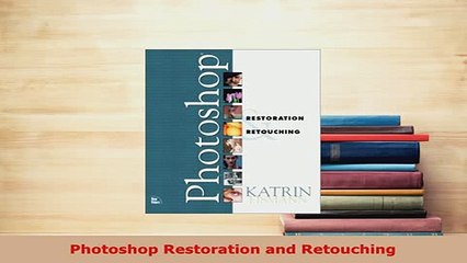 Download  Photoshop Restoration and Retouching  EBook