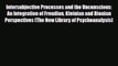 Read ‪Intersubjective Processes and the Unconscious: An Integration of Freudian Kleinian and