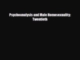 Download ‪Psychoanalysis and Male Homosexuality: Twentieth‬ Ebook Online