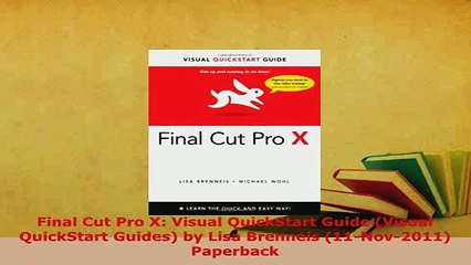 PDF  Final Cut Pro X Visual QuickStart Guide Visual QuickStart Guides by Lisa Brenneis  Read Online