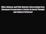 Read ‪Gilles Deleuze and Félix Guattari: Intersecting Lives (European Perspectives: A Series