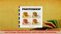 Download  Professional Photoshop Color Correction Retouching and Image Manipulation with Adobe Free Books