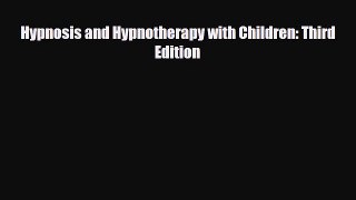 Read ‪Hypnosis and Hypnotherapy with Children: Third Edition‬ Ebook Free
