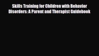 Read ‪Skills Training for Children with Behavior Disorders: A Parent and Therapist Guidebook‬