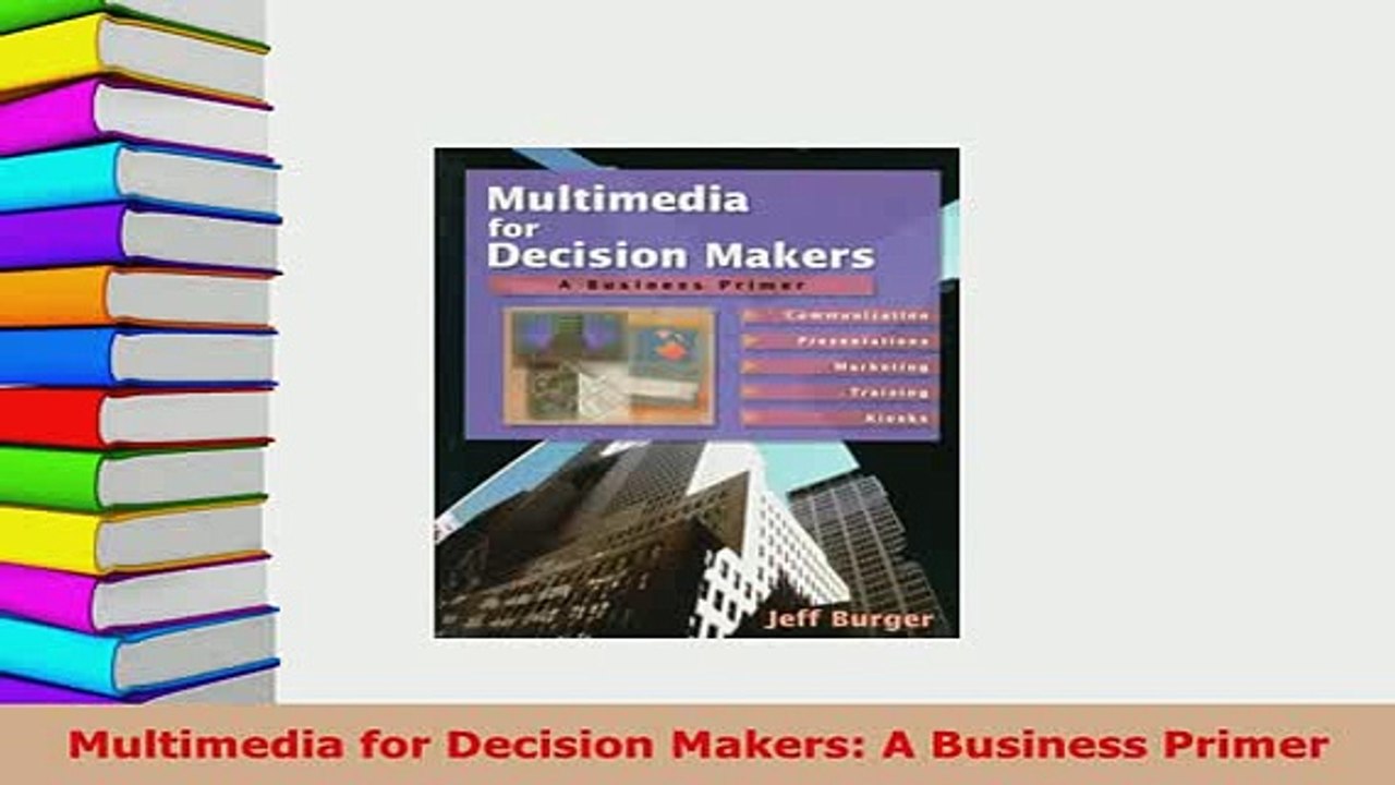 PDF  Multimedia for Decision Makers A Business Primer Free Books
