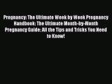 [Read book] Pregnancy: The Ultimate Week by Week Pregnancy Handbook: The Ultimate Month-by-Month