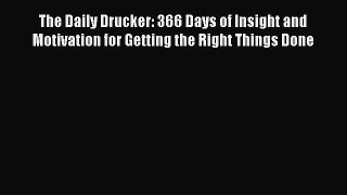 [Read book] The Daily Drucker: 366 Days of Insight and Motivation for Getting the Right Things