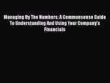 [Read book] Managing By The Numbers: A Commonsense Guide To Understanding And Using Your Company's