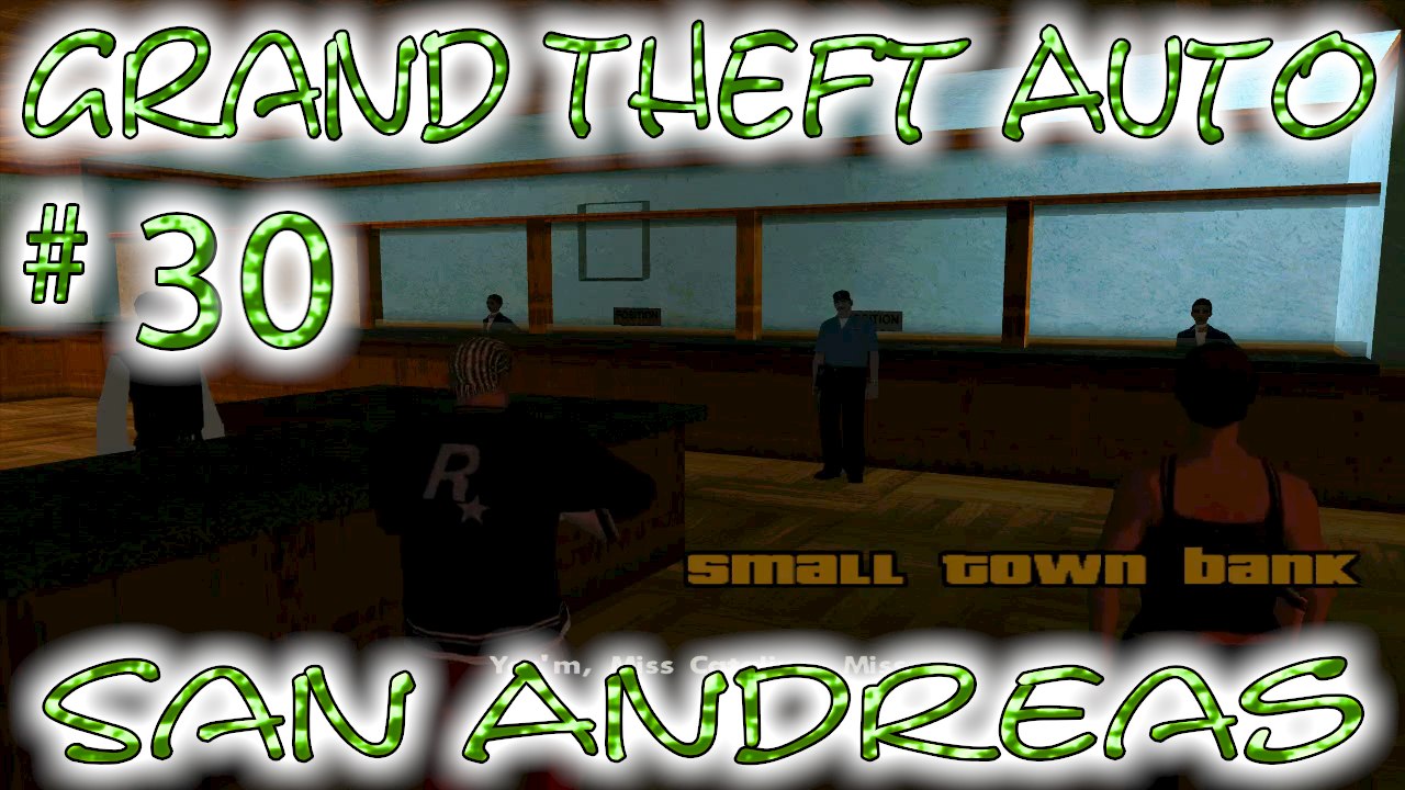 Grand Theft Auto: San Andreas # 30 ➤ A Small Town Bank!