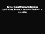 Read Optimal Control Theory with Economic Applications Volume 24 (Advanced Textbooks in Economics)