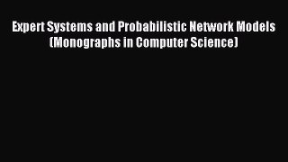 Read Expert Systems and Probabilistic Network Models (Monographs in Computer Science) Ebook
