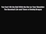 Download You Can't Hit the Ball With the Bat on Your Shoulder: The Baseball Life and Times