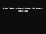 Download Brown's Town: 20 Famous Browns Talk Amongst Themselves Free Books