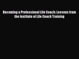 [Read book] Becoming a Professional Life Coach: Lessons from the Institute of Life Coach Training