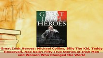 PDF  Great Irish Heroes Michael Collins Billy The Kid Teddy Roosevelt Ned Kelly Fifty True Read Online