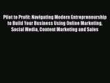 [Read book] Pilot to Profit: Navigating Modern Entrepreneurship to Build Your Business Using