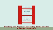 Download  Breaking the Page Transforming Books and the Reading Experience Read Online