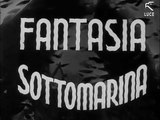 Fantasia Sottomarina, di Roberto Rossellini, 1940