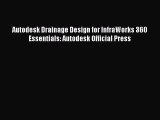 Download Autodesk Drainage Design for InfraWorks 360 Essentials: Autodesk Official Press Ebook