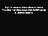 Download High Performance Memory Testing: Design Principles Fault Modeling and Self-Test (Frontiers