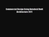Read Commercial Design Using Autodesk Revit Architecture 2011 Ebook Free