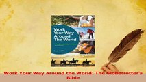 PDF  Work Your Way Around the World The Globetrotters Bible Read Full Ebook