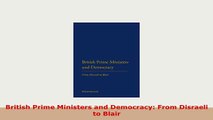 PDF  British Prime Ministers and Democracy From Disraeli to Blair Ebook