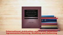 Read  International Arbitration and Forum Selection AgreementsPlanning Drafting and Enforcing Ebook Free