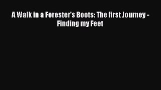 [Read book] A Walk in a Forester's Boots: The first Journey - Finding my Feet [PDF] Full Ebook