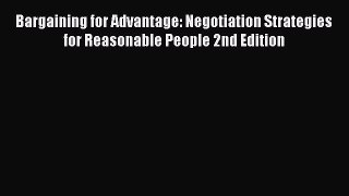 [Read book] Bargaining for Advantage: Negotiation Strategies for Reasonable People 2nd Edition
